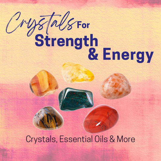 Crystals For Strength & Energy