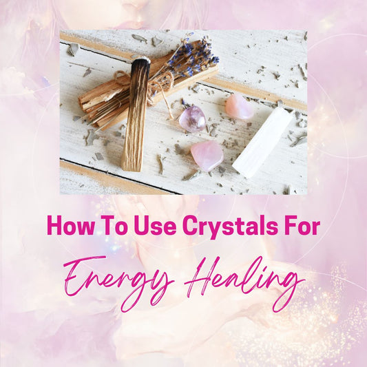 How To Use Crystals For Energy Healing