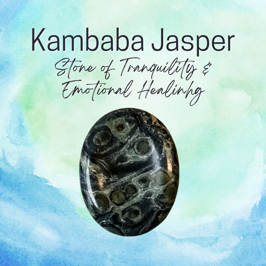 Kambaba Jasper - Stone of Tranquility & Emotional Healing