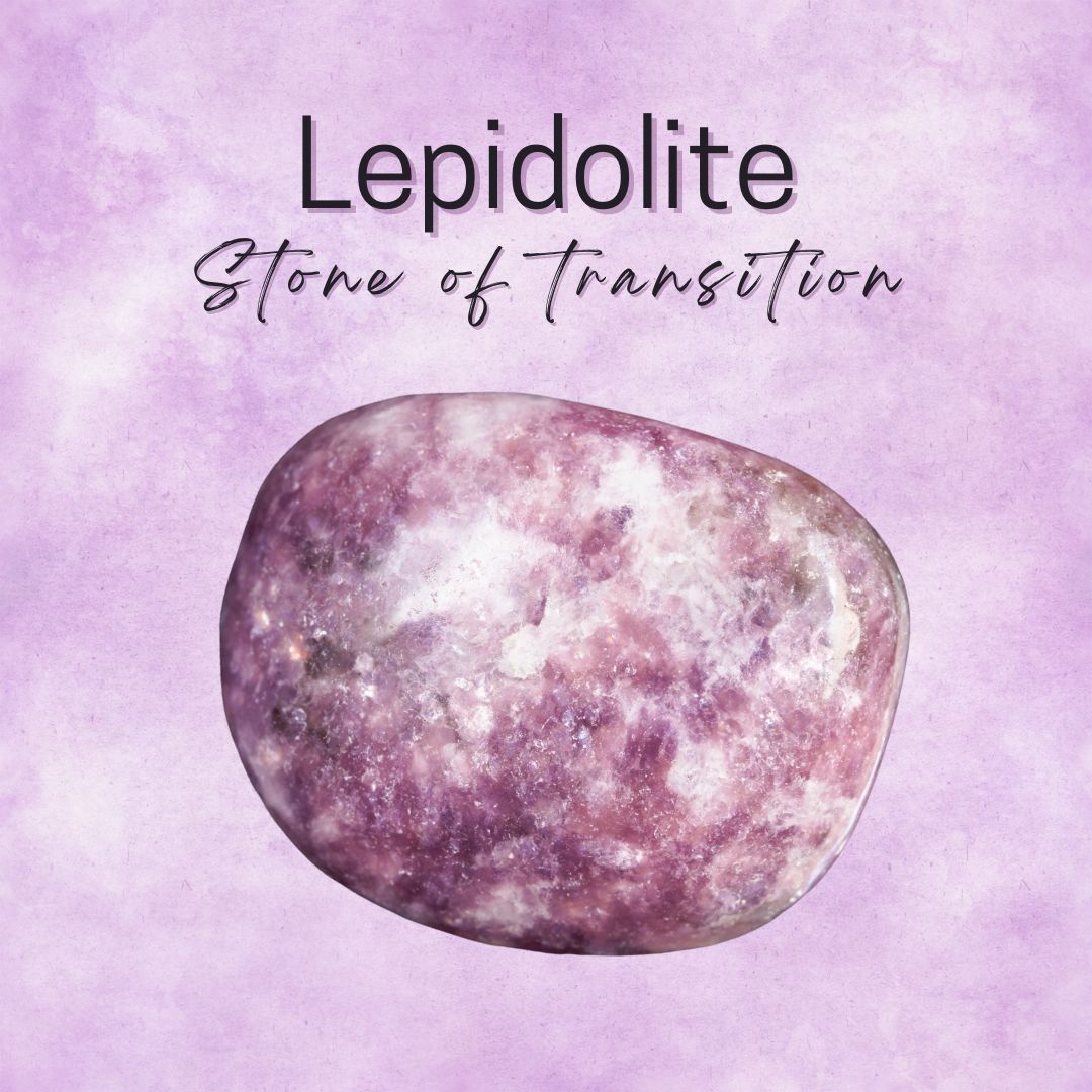 Lepidolite - Stone of Transition