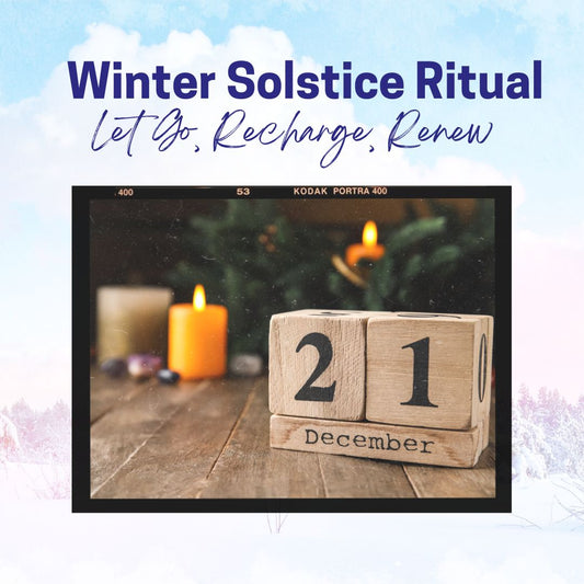 Winter Solstice Ritual - Let Go, Recharge, Renew