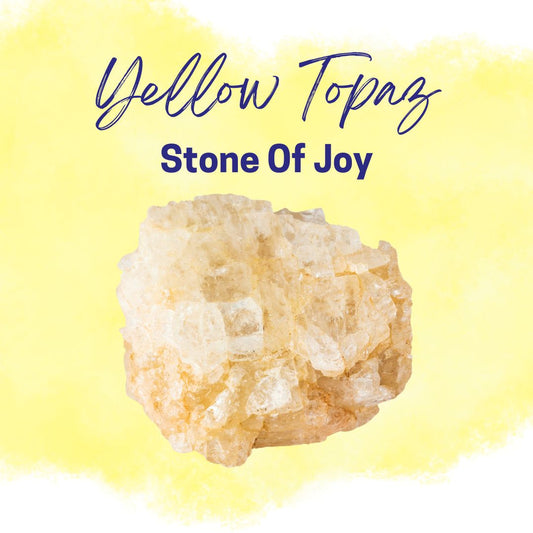 Yellow Topaz - Stone of Joy