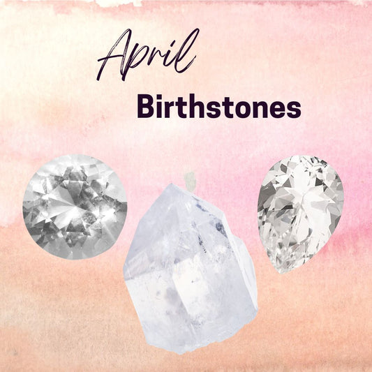 April Birthstones Meaning: Awakening Energy with Diamond, Quartz & White Topaz