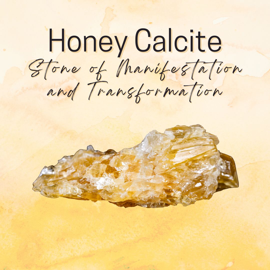 Honey Calcite - Stone of Manifestation & Transformation