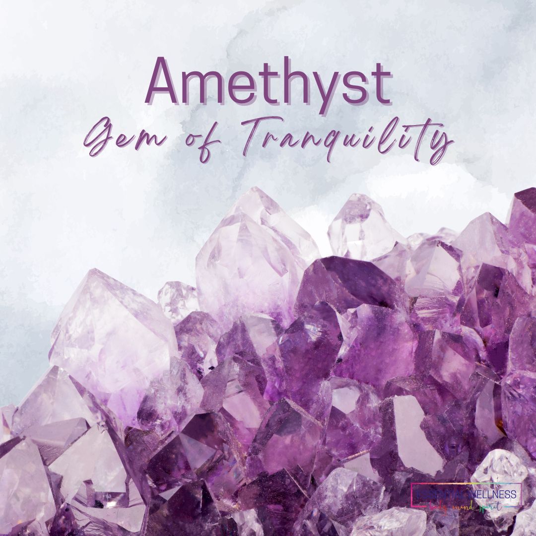 Amethyst - Gem of Tranquility