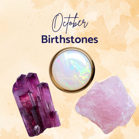 October Birthstones | Opal, Tourmaline, Pink Tourmaline & Rose Quartz