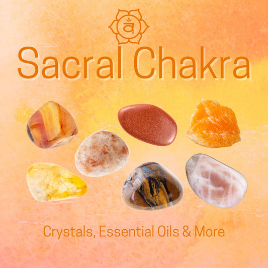 Sacral Chakra: Crystals, Essential Oils & More