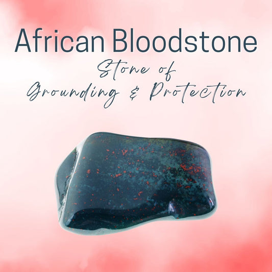 African Bloodstone: Stone of Grounding & Protection