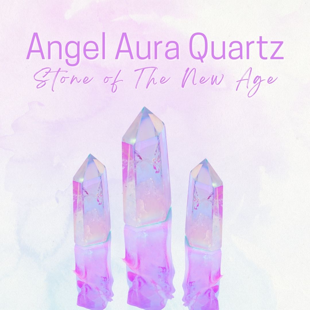 Angel Aura Quartz - Stone of The New Age