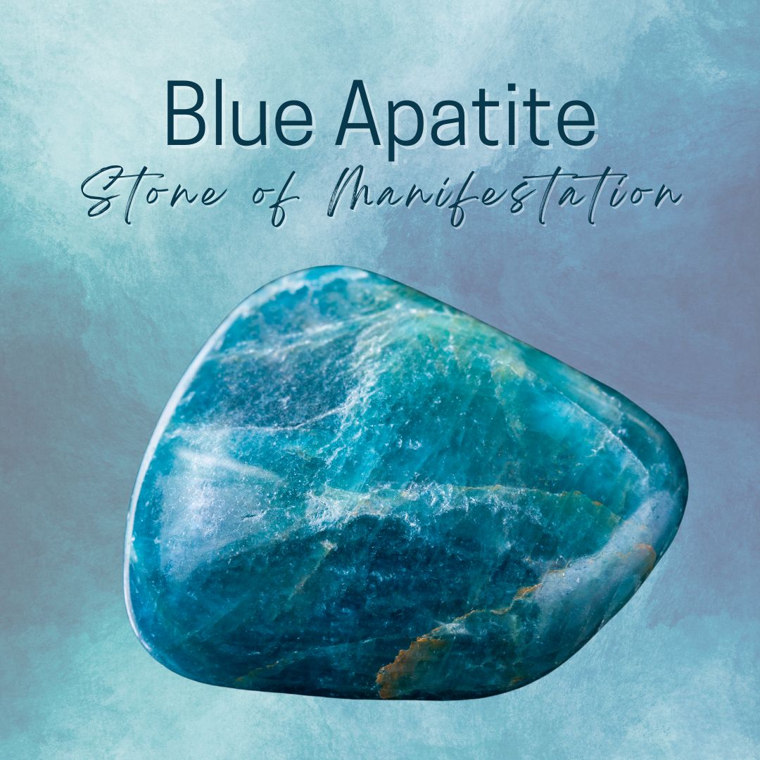 Blue Apatite - Stone of Manifestation