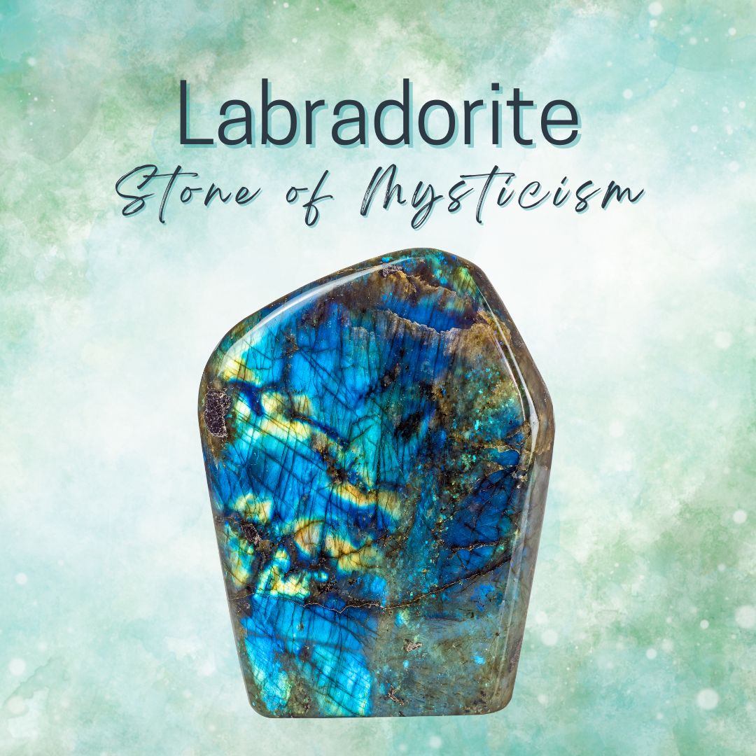 Labradorite - Stone of Mysticism