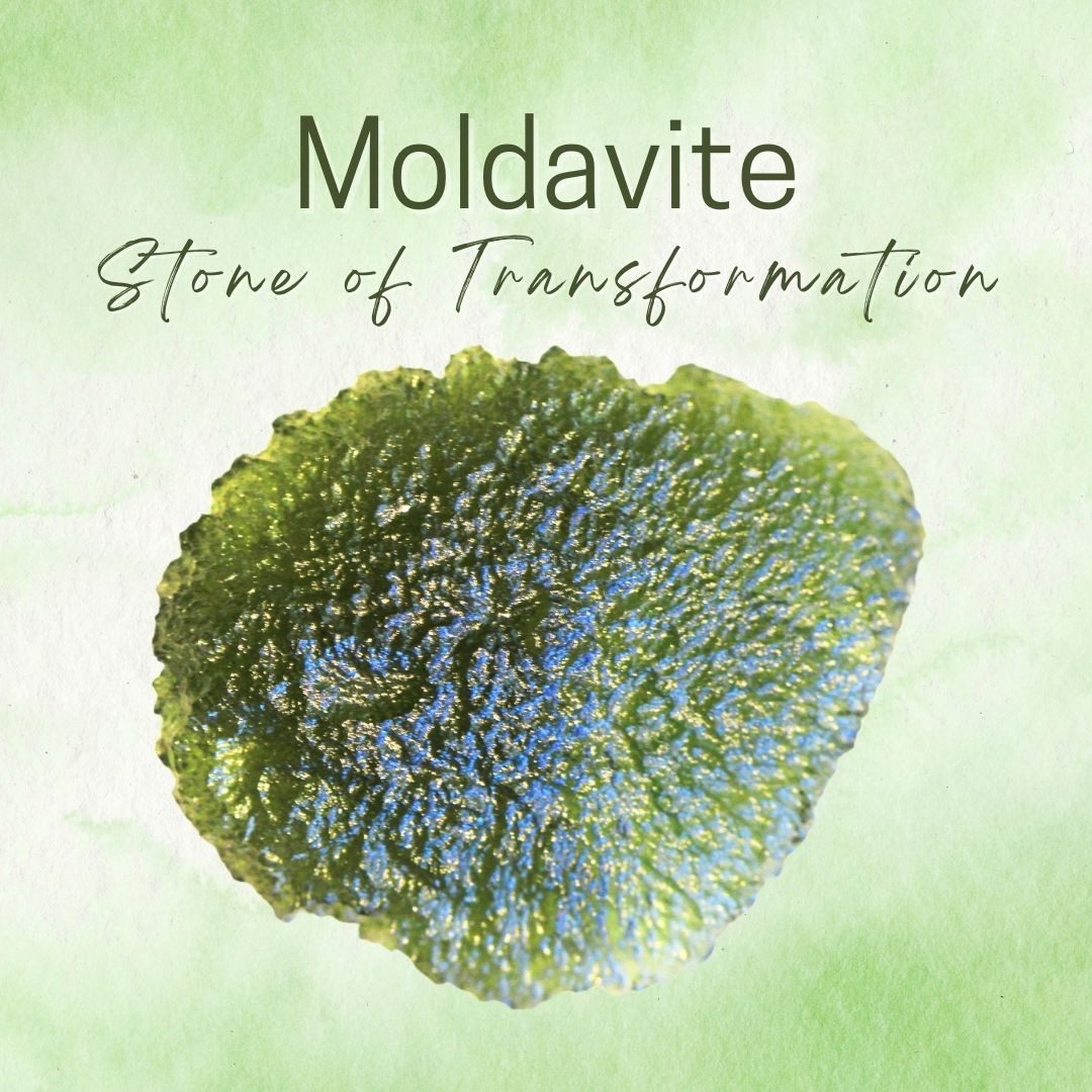 Moldavite - Stone of Transformation