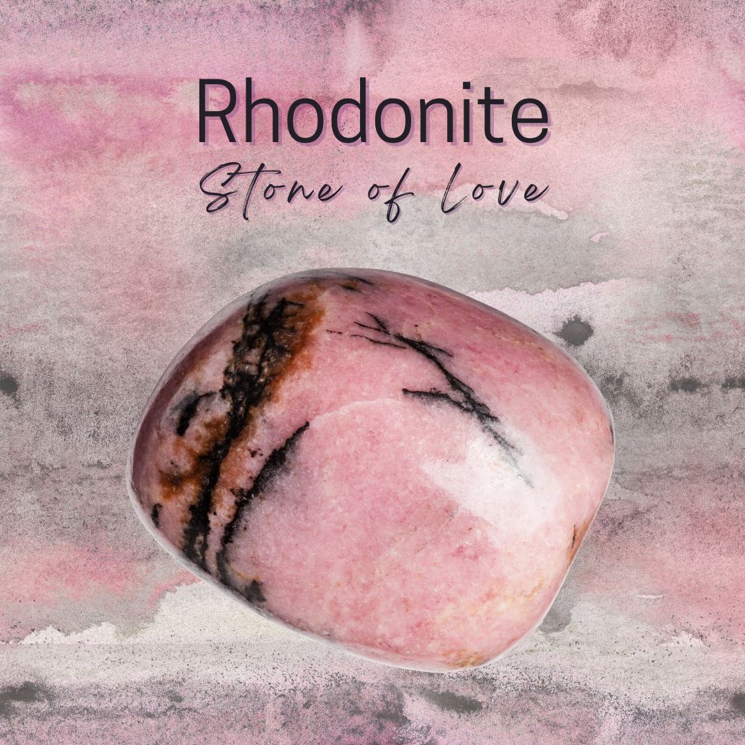 Rhodonite - Stone of Love